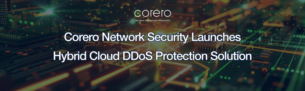 Corero Launches Hybrid Cloud Ddos Security Solution Corero Launches Hybrid Cloud Ddos Security Solution