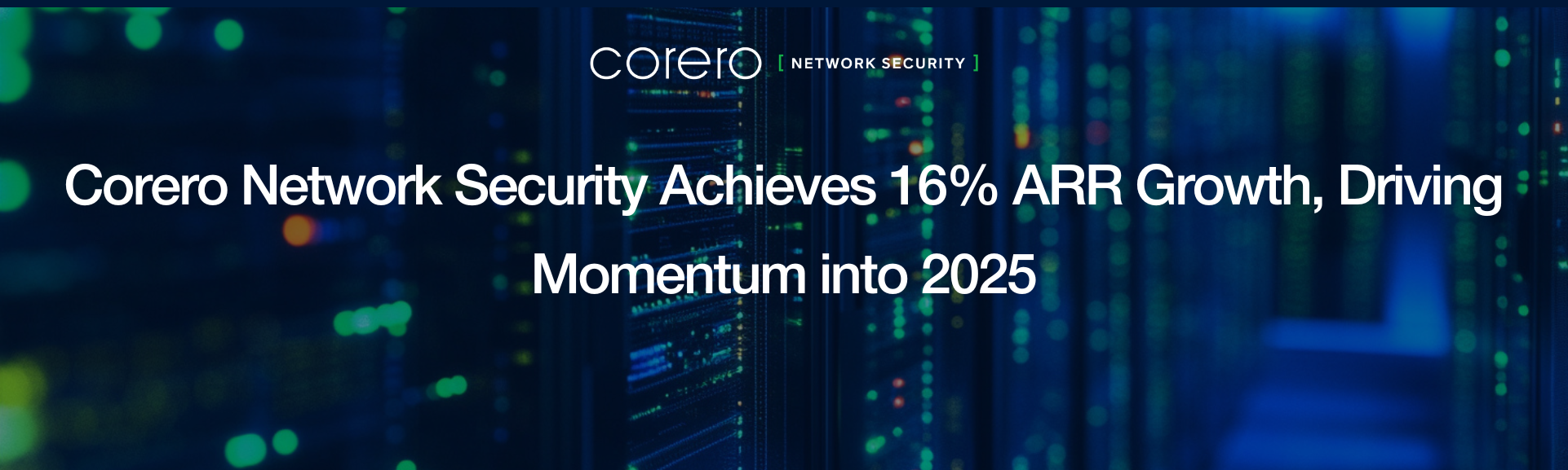 Corero Network Security Achieves 16% ARR Growth, Driving Momentum into 2025 Header