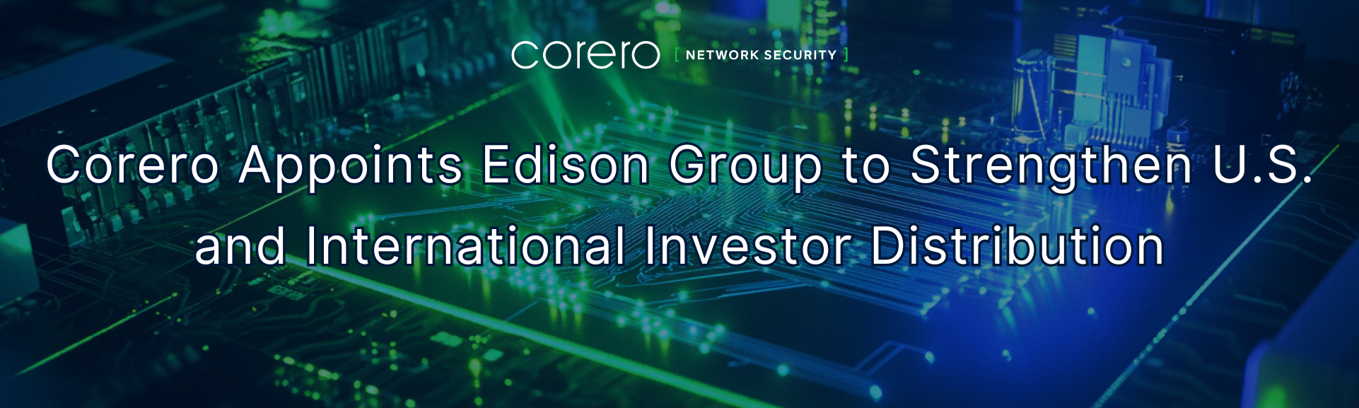 Corero Appoints Edison Group to Strengthen U.S. and International Investor Distribution Header