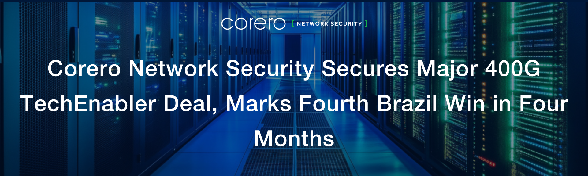 Corero Network Security Secures Major 400G TechEnabler Deal, Marks Fourth Brazil Win in Four Months Header